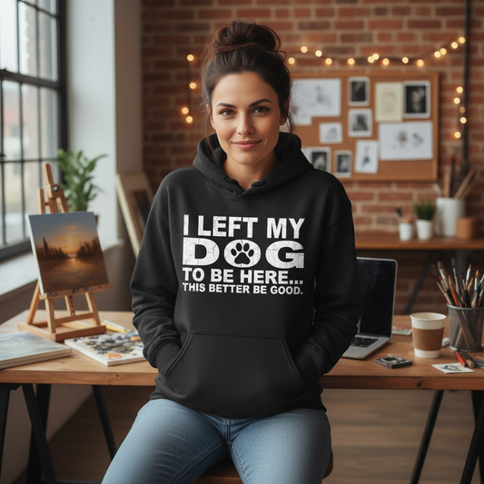I Left My Dog To Be Here Hoodie